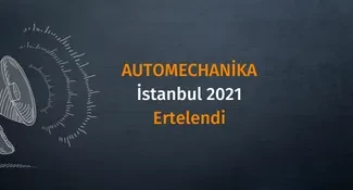 Automechanika Istanbul 2021 ertelendi! 